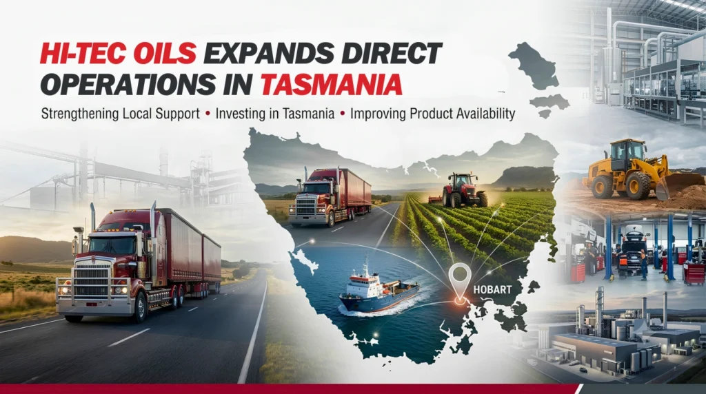 Hi-Tec Oils expansion into Tasmania featuring industrial montage of transport, agriculture, marine, construction and automotive industries with Hobart and Launceston highlighted on a Tasmania map alongside premium lubricant products
